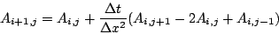 \begin{displaymath}
A_{i+1,j}=A_{i,j}+\frac{\Delta t}{\Delta x^{2}}(A_{i,j+1}-2A_{i,j}+A_{i,j-1})\end{displaymath}