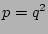 $p=q^{2}$